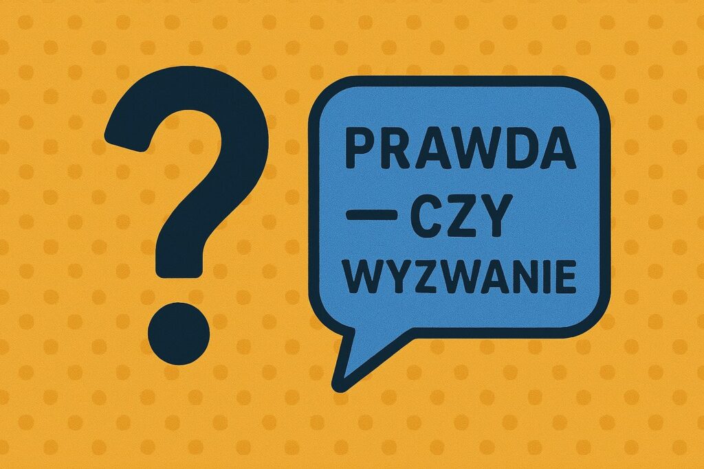 Pytania do prawda czy wyzwanie